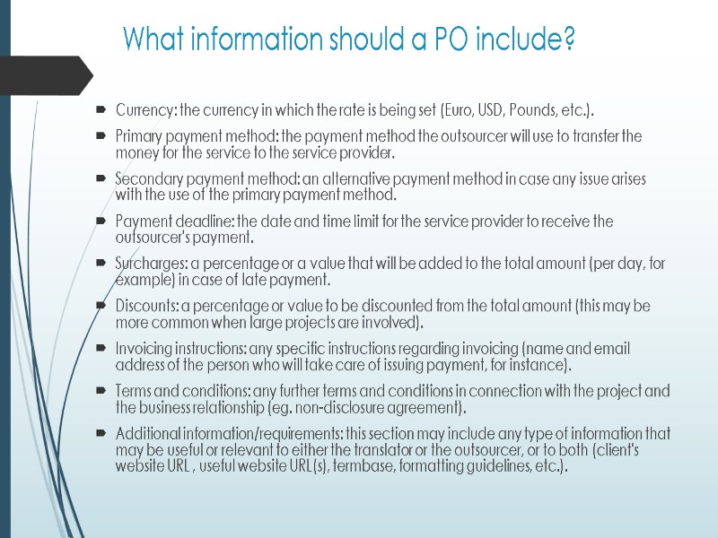What information should a PO include?  Currency: the currency in which the rate